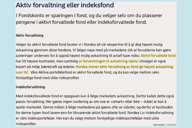 Nordea påstår at «aktiv forvaltning av fond gir høyest avkastning over tid» kilde er Nordea sitt nettsted om fondskonto: https://www.nordea.no/privat/vare-produkter/sparing-og-investering/fond/fondskonto.html